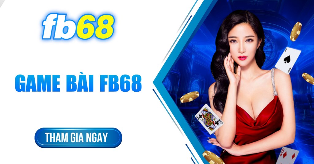 Các sảnh game bài Fb68 đẳng cấp nhất