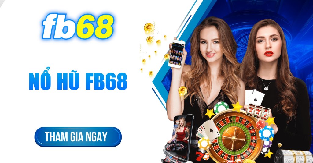 Nổ hũ Fb68 là gì?
